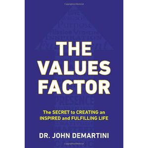 the values factor : the secret to creating an inspired and fulfilling life