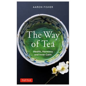 the way of tea: health, harmony, and inner calm