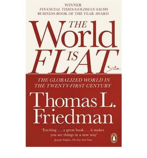 the world is flat: the globalized world in the twenty-first century