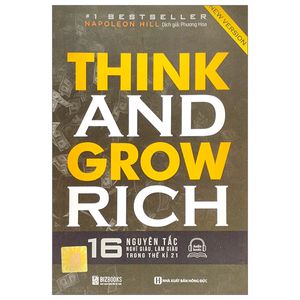 think and grow rich - 16 nguyên tắc nghĩ giàu, làm giàu trong thế kỷ 21 (tái bản 2023)