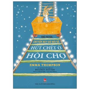 thỏ peter - chuyện bây giờ mới kể: hút chết ở hội chợ  (tái bản 2021)