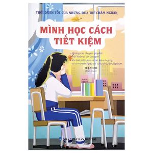 thói quen tốt của những đứa trẻ chăm ngoan - mình học cách tiết kiệm