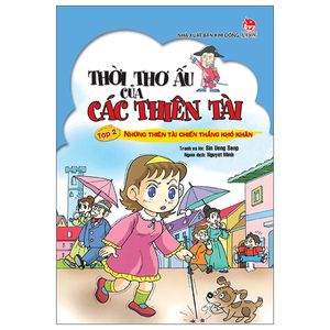 thời thơ ấu của các thiên tài tập 2: những thiên tài chiến thắng khó khăn (tái bản 2019)