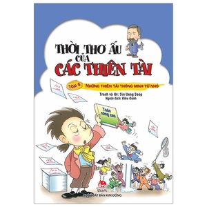 thời thơ ấu của các thiên tài tập 5: những thiên tài thông minh từ nhỏ (tái bản 2019)