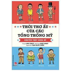 thời thơ ấu của các tổng thống mỹ - chuyện thật chưa kể (tái bản 2019)