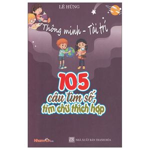 thông minh - tài trí: 105 câu tìm số, tìm chữ thích hợp