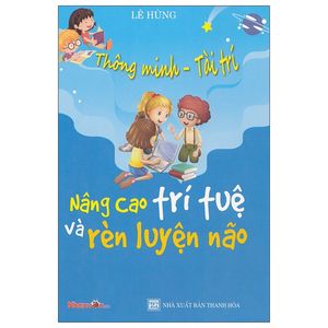 thông minh - tài trí: nâng cao trí tuệ và rèn luyện não