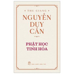 thu giang nguyễn duy cần - phật học tinh hoa (tái bản 2019)