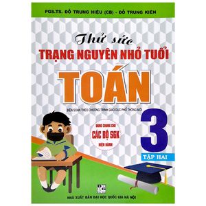 thử sức trạng nguyên nhỏ tuổi toán 3 - tập 2 (biên soạn theo chương trình giáo dục phổ thông mới)