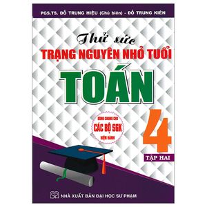 thử sức trạng nguyên nhỏ tuổi toán 4 - tập 2 (dùng chung cho các bộ sgk hiện hành)