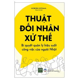 thuật đối nhân xử thế - bí quyết quản lý hiệu suất công việc của người nhật