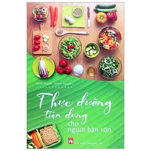 thực dưỡng tiện dụng cho người bận rộn