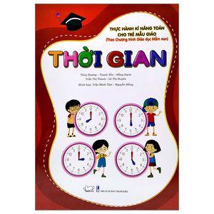 thực hành kĩ năng toán cho trẻ mẫu giáo - thời gian (theo chương trình giáo dục mần non)