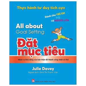 thực hành tư duy tích cực: all about goal setting - đặt mục tiêu (tái bản 2019)