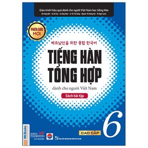 tiếng hàn tổng hợp dành cho người việt nam - sách bài tập cao cấp 6