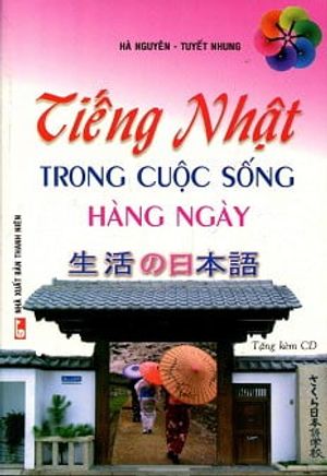 tiếng nhật trong cuộc sống hàng ngày (kèm cd) (tái bản)