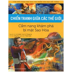 tìm hiểu khoa học qua tác phẩm văn học nổi tiếng - chiến tranh giữa các thế giới - cẩm nang khám phá bí mật sao hỏa