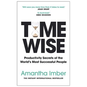 time wise: productivity secrets of the world's most successful people