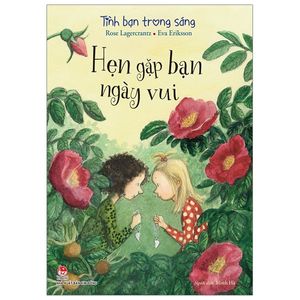 tình bạn trong sáng - 5 - hẹn gặp bạn ngày vui (tái bản 2019)