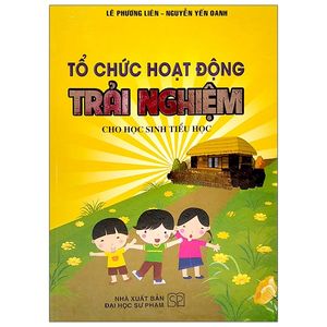 tổ chức hoạt động trải nghiệm cho học sinh tiểu học