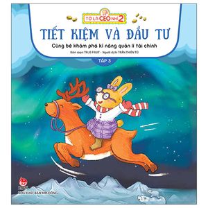 tớ là ceo nhí 2 - tiết kiệm và đầu tư - cùng bé khám phá kĩ năng quản lí tài chính - tập 3