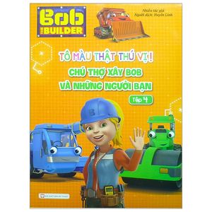 tô màu thật thú vị - chú thợ xây bob và những người bạn - tập 4