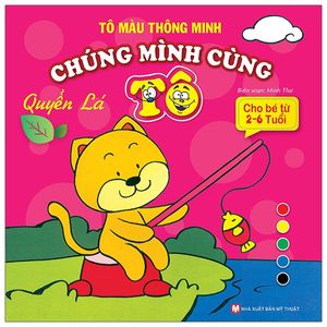 tô màu thông minh - chúng mình cùng tô - quyển lá (tái bản)