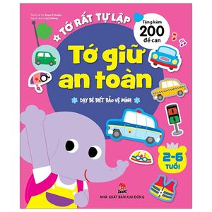 tớ rất tự lập: tớ giữ an toàn - dạy bé biết bảo vệ mình (tái bản 2019)