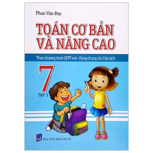 toán cơ bản và nâng cao 7 - tập 1 (theo chương trình gdpt mới - dùng chung cho 3 bộ sách)