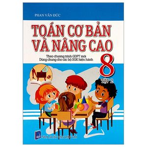 toán cơ bản và nâng cao 8 - tập 2 (theo chương trình giáo dục phổ thông mới - dùng chung cho các bộ sgk hiện hành)