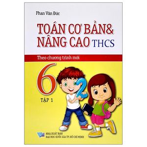 toán cơ bản và nâng cao thcs 6 - tập 1 (chương trình mới)