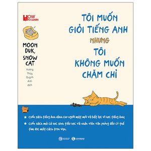 tôi muôn giỏi tiếng anh nhưng tôi không muốn chăm chỉ