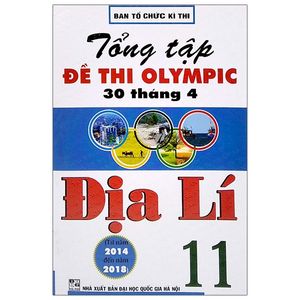 tổng tập đề thi olympic 30 tháng 4 môn địa lí lớp 11 (từ năm 2014 đến năm 2018)