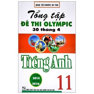 tổng tập đề thi olympic 30 tháng 4 môn tiếng anh lớp 11 (từ năm 2014 đến năm 2018)