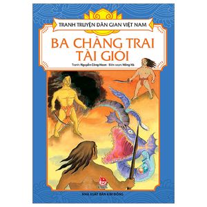 tranh truyện dân gian việt nam: ba chàng trai tài giỏi (tái bản 2023)