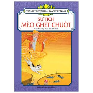 tranh truyện dân gian việt nam: sự tích mèo ghét chuột (tái bản 2019)