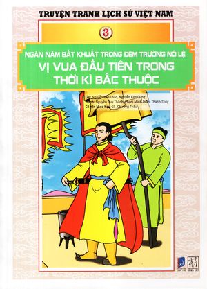 tranh truyện lịch sử việt nam - ngàn năm bất khuất trong đêm trường nô lệ - vị vua đầu tiên trong thời kì bắc thuộc