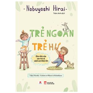 trẻ ngoan trẻ hư: góc nhìn của con trẻ và cách con khôn lớn