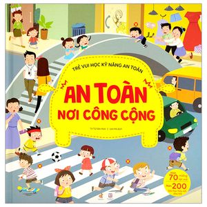 trẻ vui học kỹ năng an toàn - an toàn nơi công cộng - bìa cứng