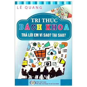 tri thức bách khoa - trả lời em vì sao? tại sao?