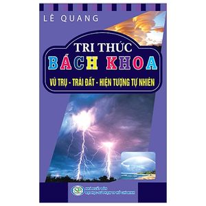 tri thức bách khoa - vũ trụ - trái đất - hiện tượng tự nhiên