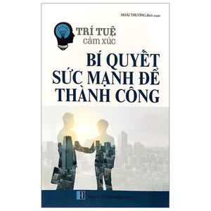 trí tuệ cảm xúc - bí quyết sức mạnh để thành công