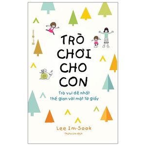 trò chơi cho con: trò vui dễ nhất thế gian với một tờ giấy