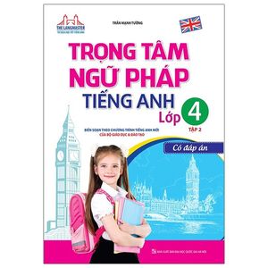 trọng tâm ngữ pháp tiếng anh lớp 4 tập 2 - có đáp án (tái bản 2020)