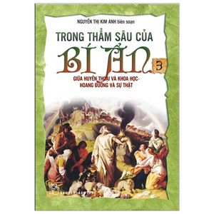 trong thẳm sâu của bí ẩn 03 - giữa huyền thoại & khoa học (tái bản 2018)