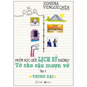 trung đại - muốn học giỏi lịch sử không? tớ cho cậu mượn vở - tập 2