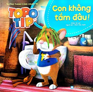 trưởng thành cùng chuột típ - con không tắm đâu