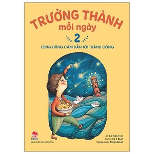 trưởng thành mỗi ngày - tập 2: lòng dũng cảm dẫn tới thành công