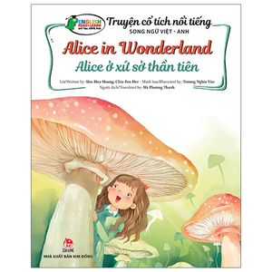 truyện cổ tích nổi tiếng song ngữ việt - anh: alice ở xứ sở thần tiên - alice in wonderland