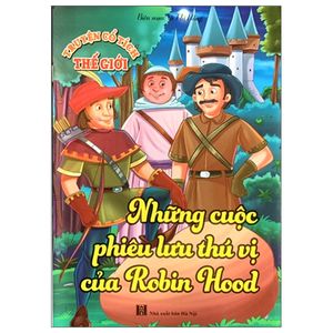 truyện cổ tích thế giới - những cuộc phiêu lưu thú vị của robin hood